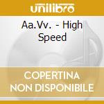 Aa.Vv. - High Speed cd