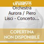 Orchestra Aurora / Piero Lisci - Concerto Orchestra Aurora. Circolo Mandolinistico Di Vacallo cd