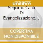 Seguimi. Canti Di Evangelizzazione / Various cd