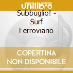 Subbuglio! - Surf Ferroviario cd