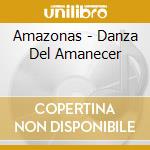 Amazonas - Danza Del Amanecer cd