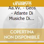 Aa.Vv. - Geos - Atlante Di Musiche Di Tradizione Orale In Italia Vol.2 cd