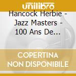 Hancock Herbie - Jazz Masters - 100 Ans De Jazz cd