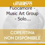 Fuocamore - Music Art Group - Solo L'Amore???. cd musicale