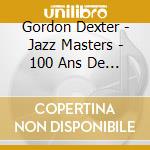 Gordon Dexter - Jazz Masters - 100 Ans De Jazz cd