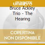 Bruce Ackley Trio - The Hearing cd
