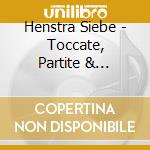 Henstra Siebe - Toccate, Partite & Passacagli cd