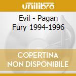 Evil - Pagan Fury 1994-1996 cd