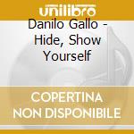 Danilo Gallo - Hide, Show Yourself cd musicale