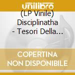 (LP Vinile) Disciplinatha - Tesori Della Patria [Ltd.Ed.) (7 Lp) lp vinile