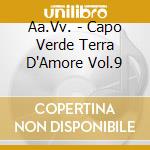 Aa.Vv. - Capo Verde Terra D'Amore Vol.9 cd musicale