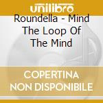 Roundella - Mind The Loop Of The Mind cd