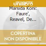 Marsida Koni: Faure', Reavel, De Falla, Prokofiev cd