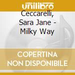 Ceccarelli, Sara Jane - Milky Way cd