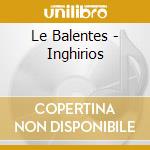 Le Balentes - Inghirios cd