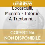 Locasciulli, Mimmo - Intorno A Trentanni Revisited cd