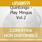 Quintorigo - Play Mingus Vol.2 cd musicale