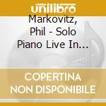 Markovitz, Phil - Solo Piano Live In Rome (2 Cd) cd musicale
