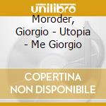 Moroder, Giorgio - Utopia - Me Giorgio cd