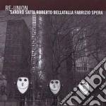 Sandro Satta / Roberto Bellatalla / Fabrizio Spera - Re-union cd
