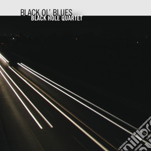 Black Hole Quartet - Black Ol' Blues cd musicale di Black hole quartet