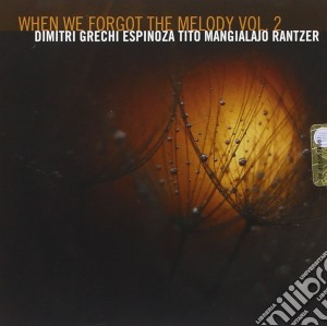 When We Forgot The Melody Vol.2 cd musicale di Grechi/espinoza/mang