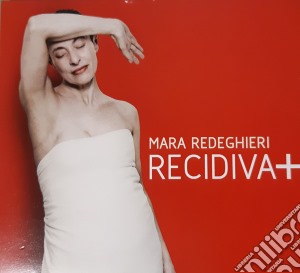Mara Redeghieri - Recidiva+ cd musicale