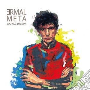 Ermal Meta - Vietato Morire (Deluxe Edition) (3 Cd) cd musicale di Ermal Meta