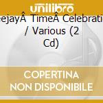 DeejayÂ TimeÂ Celebration / Various (2 Cd) cd
