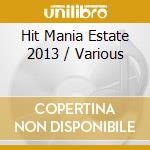 Hit Mania Estate 2013 / Various cd