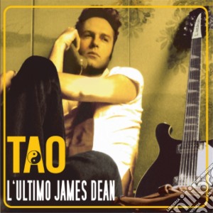 Tao - L'ultimo James Dean cd musicale di Tao