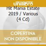 Hit Mania Estate 2019 / Various (4 Cd) cd