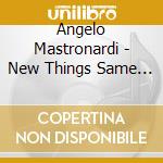 Angelo Mastronardi - New Things Same Words cd