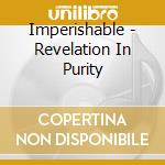 Imperishable - Revelation In Purity cd