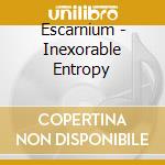 Escarnium - Inexorable Entropy cd