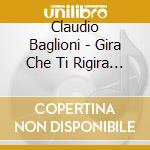Claudio Baglioni - Gira Che Ti Rigira Amore Bello cd