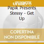 Papik Presents Stessy - Get Up cd