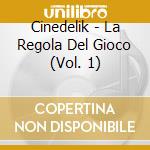 Cinedelik - La Regola Del Gioco (Vol. 1) cd musicale