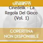 Cinedelik - La Regola Del Gioco (Vol. 1) cd