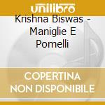 Krishna Biswas - Maniglie E Pomelli cd