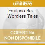Emiliano Bez - Wordless Tales cd musicale