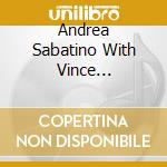 Andrea Sabatino With Vince Abbracciante - Melodico cd