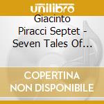 Giacinto Piracci Septet - Seven Tales Of Guilt cd