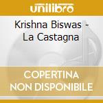 Krishna Biswas - La Castagna cd
