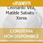 Leonardo Vita, Matilde Sabato - Xenia cd
