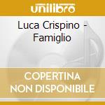 Luca Crispino - Famiglio cd
