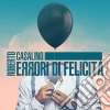 Roberto Casalino - Errori Di Felicita' cd