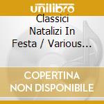 Classici Natalizi In Festa / Various (Box 2 Cd) cd musicale