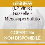 (LP Vinile) Gazzelle - Megasuperbattito