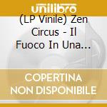 (LP Vinile) Zen Circus - Il Fuoco In Una Stanza lp vinile di Zen Circus (The)
